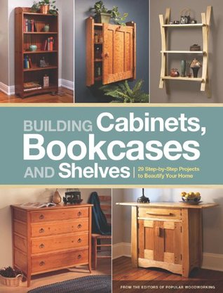 Building Cabinets, Bookcases & Shelves: 29 Step-by-Step Projects to Beautify Your Home (Kindle Edition)