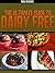 The Ultimate Guide to Dairy...