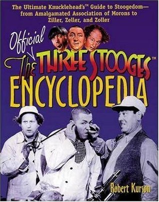 Official Three Stooges Encyclopedia: The Ultimate Knucklehead's Guide to Stoogedom-From Amalgamated Association of Morons to Ziller... (Paperback)