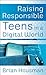 Raising Responsible Teens in a Digital World by Brian Housman