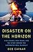 Disaster on the Horizon by Robert Cavnar