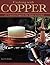 Crafting With Copper: 27 Creative Projects for Home & Garden