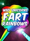 Why Unicorns Fart Rainbows (Fairy Tales From Outer Space)