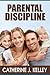 Parental Discipline: Reasoning with Your Child, Teaching Your Children Responsibility, Getting Your Child to See The Link between Consequences and Choices