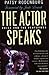 The Actor Speaks: Voice and...