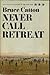 Never Call Retreat (Centennial History of the Civil War, Vol 3)