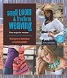 Small Loom & Freeform Weaving: Five Ways to Weave