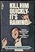 Kill Him Quickly, It's Rain...