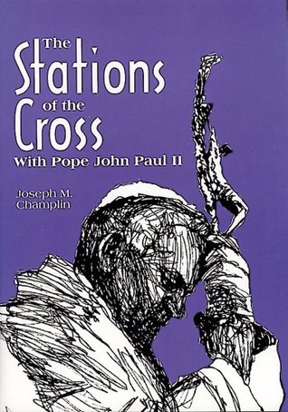 The Stations of the Cross With Pope John Paul II (Kindle Edition)