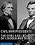 The Civil War Presidents: The Lives and Legacies of Abraham Lincoln and Jefferson Davis