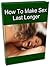 How To Make Sex Last Longer