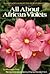 All About African Violets: The Complete Guide to Success With Saintpaulias