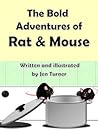 The Bold Adventures of Rat and Mouse