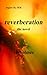 Reverberation The Novel
