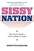 Sissy Nation: How America B...
