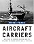 Aircraft Carriers: A Histor...