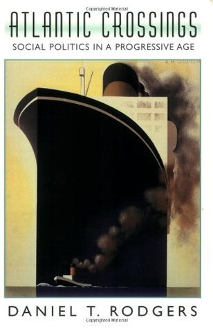 Atlantic Crossings: Social Politics in a Progressive Age (Paperback)