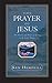 OP DO NOT USE ~ AB.   The Prayer of Jesus : The Promise and Power of Living in the Lord's Prayer