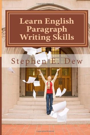 Learn English Paragraph Writing Skills: ESL Paragraph Essentials for International Students (Academic Writing Skills, #1)