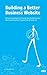 Building a Better Business Website by Randy Milanovic