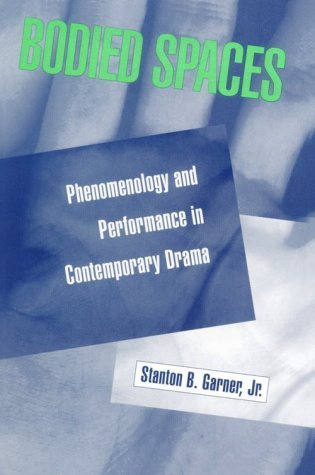 Bodied Spaces: Phenomenology and Performance in Contemporary Drama (Paperback)