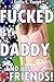 Fucked By Daddy... And His ...