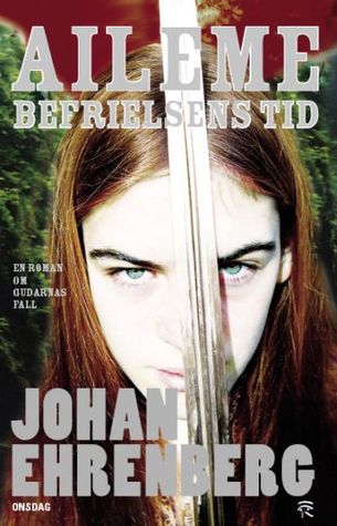 Aileme : befrielsens tid : en roman om gudarnas fall (Hardcover)