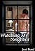 Watching My Neighbor