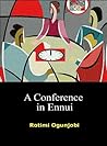A Conference in Ennui A Conference in Ennui