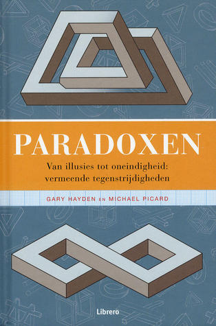 Paradoxen van illusies tot oneindigheid: vermeende tegenstrijdigheden (Hardcover)