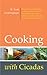 Cooking with Cicadas by R. Scott Frothingham