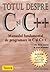 Totul despre C și C++ - Manualul fundamental de programare în... by Kris Jamsa