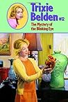 The Mystery of the Blinking Eye (Trixie Belden, #12) The Mystery of the Blinking Eye (Trixie Belden, #12)