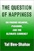 The Question of Happiness by Tal Ben-Shahar