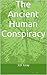 The Ancient Human Conspiracy