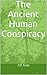 The Ancient Human Conspiracy by J.D. Gray
