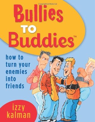 Bullies to Buddies - How to Turn Your Enemies into Friends! (Paperback)