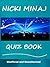 The Nicki Minaj Quiz Book - How Well Do You Know Her?
