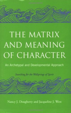 The Matrix and Meaning of Character: An Archetypal and Developmental Approach (Paperback)