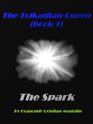 The Spark (The Tolkadian Queen Book 1)