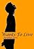 Wants To Live (a true story)