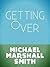 Getting Over by Michael Marshall Smith