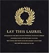 Lay This Laurel: An Album on the Saint-Gaudens Memorial on Boston Common Honoring Black and White Men Together Who Served the Union Cause with Robert Gould Shaw and Died with Him July 18, 1863