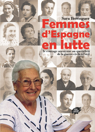 Femmes d’Espagne en lutte: Le courage anonyme au quotidien, de la guerre civile à l’exil