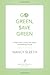 Go Green, Save Green: A Simple Guide to Saving Time, Money, and God's Green Earth