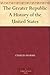 The Greater Republic A History of the United States