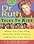 Dr. Ruth Talks To Kids: Where You Came From, How Your Body Changes, and What Sex Is All About