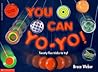 You Can Yo-Yo! Twenty-five Tricks to Try!