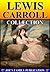 Lewis Carroll Collection: 8 Works with over 100 illustrations.(Alice's Adventures in Wonderland, Through the Looking-Glass, Sylvie And Bruno and more)