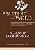 Feasting on the Word Worship Companion: Liturgies for Year A, Volume 2: Trinity Sunday through Reign of Christ